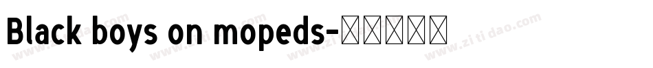 Black boys on mopeds字体转换